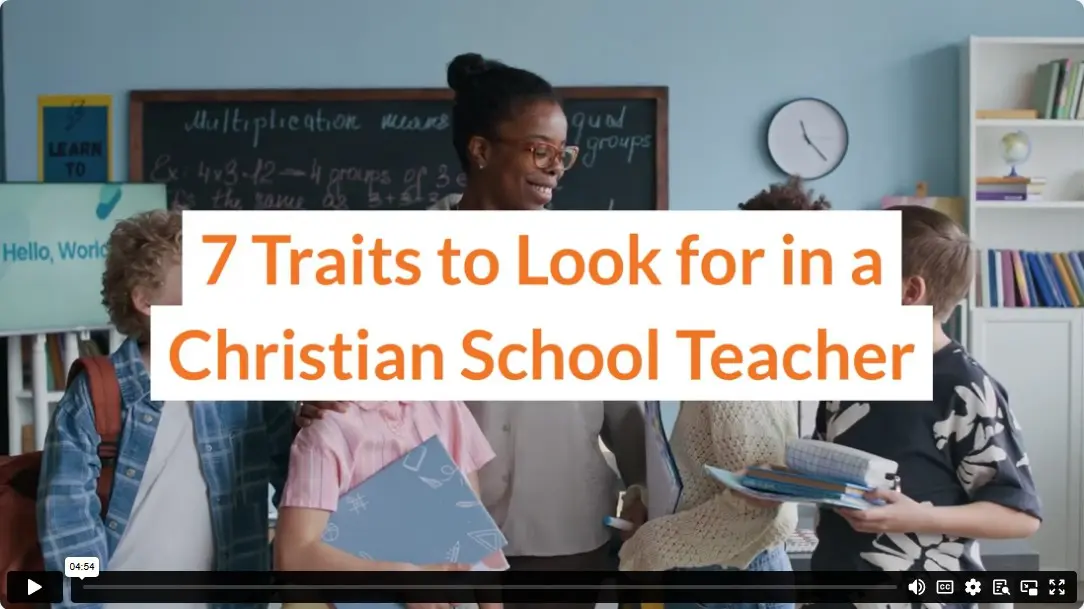 7 Traits to Look for in a Christian School Teacher